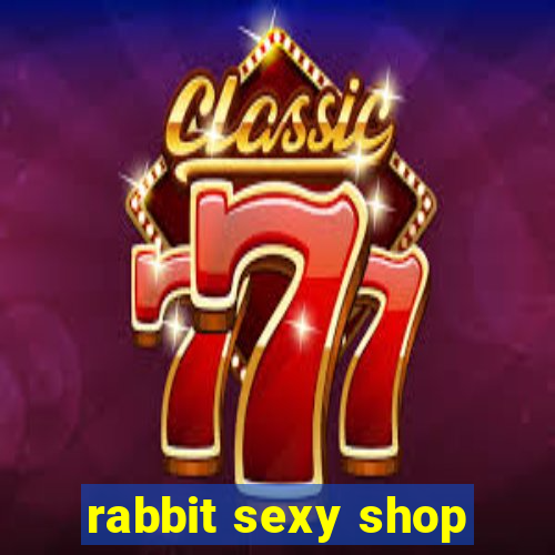 rabbit sexy shop